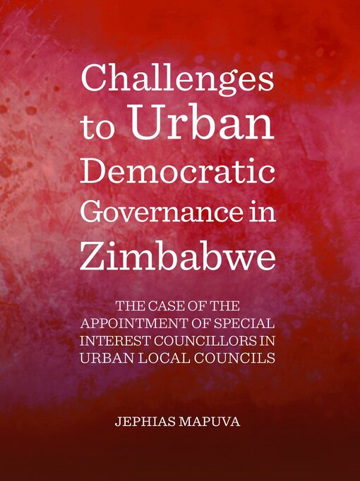 Title details for Challenges to Urban Democratic Governance in Zimbabwe by Jephias Mapuva - Wait list